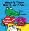 What's That Noise, Mr Croc? - Jo Lodge