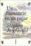 Un Dinosaurio En Un Pajar - Stephen Jay Gould