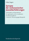 Synopse Der Vorkanonischen Jesusuberlieferungen: Zeichenquelle Und Passionsbericht, Die Logienquelle Und Der Grundbestand Des Markusevangeliums in Deutscher Ubersetzung Gegenubergestellt. Rekonstruktion Der Zeichenquelle Von Siegfried Bergler - Folker Siegert