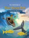 The Adventures of Blue Ocean Bob - A Journey Begins Hardcover - February 26, 2013 - Brooks Olbrys