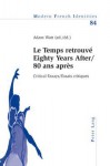 'Le Temps Retrouve' Eighty Years After/80 ANS Apres: Critical Essays / Essais Critiques - Adam A. Watt