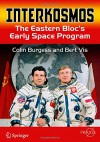 Interkosmos: The Eastern Bloc's Early Space Program (Springer Praxis Books) - Colin Burgess, Bert Vis