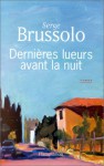 Dernières lueurs avant la nuit - Serge Brussolo