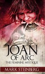 Joan of Arc: Femine Mystique - Mark Steinberg