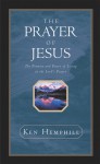 The Prayer of Jesus: The Promise and Power of Living in the Lord's Prayer - Kenneth S. Hemphill