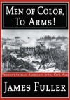 Men of Color, To Arms!: Vermont African-Americans in the Civil War - James Fuller