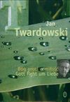 Gott fleht um Liebe - Jan Twardowski