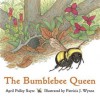 The Bumblebee Queen - April Pulley Sayre, Patricia Wynne