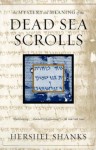 The Mystery and Meaning of the Dead Sea Scrolls - Hershel Shanks