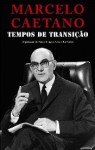 Marcelo Caetano. Tempos de Transição - Rui Ramos, Manuel Braga da Cruz