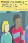 Young Children's Literacy Development and the Role of Televisual Texts - Naima Browne