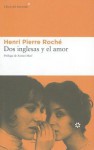 Dos inglesas y el amor - Henri Pierre Roche, Henri-Pierre Roché, Antoni Marí