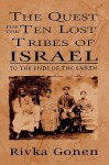 To the Ends of the Earth: The Quest for the Ten Lost Tribes of Israel - Rivka Gonen