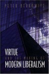 Virtue and the Making of Modern Liberalism (New Forum Books) - Peter Berkowitz