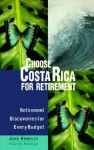 Choose Costa Rica for Retirement: Retirement Discoveries for Every Budget - John Howells