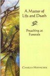 Matter of Life and Death: Preaching at Funerals - Ryan Inzana