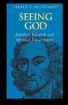 Seeing God: Jonathan Edwards and Spiritual Discernment - Gerald R. McDermott