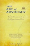 The Art of Advocacy: The Ten Commandments of Defending Criminal Cases - Robert Ansell