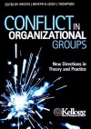 Conflict In Organizational Groups New Directions In Theory And Practice - Kristin J. Behfar, Leigh Thompson