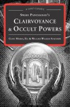 Swami Panchadasi's Clairvoyance and Occult Powers: A Lost Classic - William Walker Atkinson, Clint Marsh