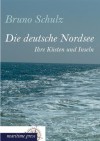 Die Deutsche Nordsee - Bruno Schulz