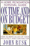 On Time and on Budget: A Home Renovation Survival Guide - John Rusk