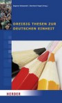 Dreißig Thesen zur deutschen Einheit - Dagmar Schipanski, Bernhard Vogel