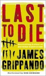 Last To Die - James Grippando, Ken Howard