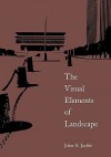 The Visual Elements of Landscape - John A. Jakle