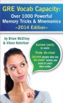 GRE Vocab Capacity: Over 1000 Powerful Memory Tricks and Mnemonics to Widen your Lexicon - Brian McElroy, Vince Kotchian