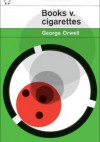 Books v. Cigarettes - George Orwell