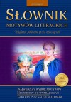 Słownik motywów literackich. Gimnazjum - Barbara Włodarczyk, Dorota Stopka, Anna Kremiec