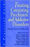 Treating Coexisting Psychiatric and Addictive Disorders: A Practical Guide - Norman S. Miller