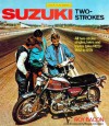 Suzuki Two-Strokes: All Two-Stroke Singles, Twins and Triples (Plus Re5)-1952 to 1979 - Roy Bacon