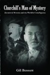 Churchill's Man of Mystery: Desmond Morton and the World of Intelligence - Gill Bennett