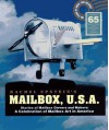 Mailbox, U.S.A.: Stories of Mailbox Owners and Makers: A Celebration of Mailbox Art in America - Rachel Epstein