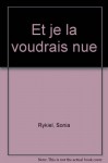 Et je la voudrais nue (French Edition) - Sonia Rykiel