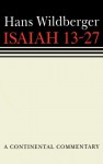 Isaiah 13 to 27 - Hans Wildberger, Thomas H. Trapp