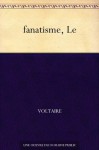 fanatisme, Le - Voltaire