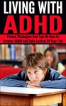 ADHD; Living With ADHD: Proven Strategies And Tips On How To Combat ADHD And Take Control Of Your Life (ADHD, Attention Deficit Hyperactivity Disorder, Learning Disability, ADHD Treatment, ADD) - Jim Hall