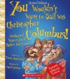 You Wouldn't Want to Sail With Christopher Columbus!: Uncharted Waters You'd Rather Not Cross - Fiona MacDonald, David Salariya, David Antram