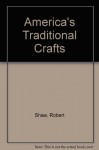 America's Traditional Crafts - Robert Shaw