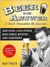 Beer Is the Answer-- I Don't Remember the Question - Ray Foley