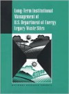 Long-Term Institutional Management of U.S. Department of Energy Legacy Waste Sites - National Research Council, Board on Radioactive Waste Management