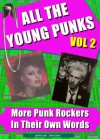 All The Young Punks Vol. 2 - Punk Rockers In Their Own Words - George Berger