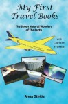 By Anna Othitis The Seven Natural Wonders Of The Earth (My First Travel Books) (Volume 2) (1st First Edition) [Paperback] - Anna Othitis