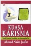 Kuasa Karisma: Teknik Membina Ketokohan dan Keterampilan Diri - Ahmad Naim Jaafar