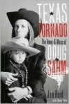 Texas Tornado: The Times and Music of Doug Sahm - Jan Reid, Shawn Sahm