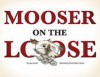 Mooser on the Loose - Jane Freund, Kristin Berkis Cottier