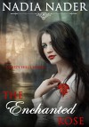 The Enchanted Rose: A Misty Hills Novel - Nadia Nader